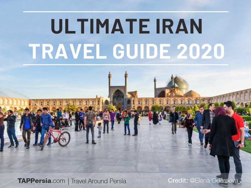 Ultimate Iran Travel Guide 2020